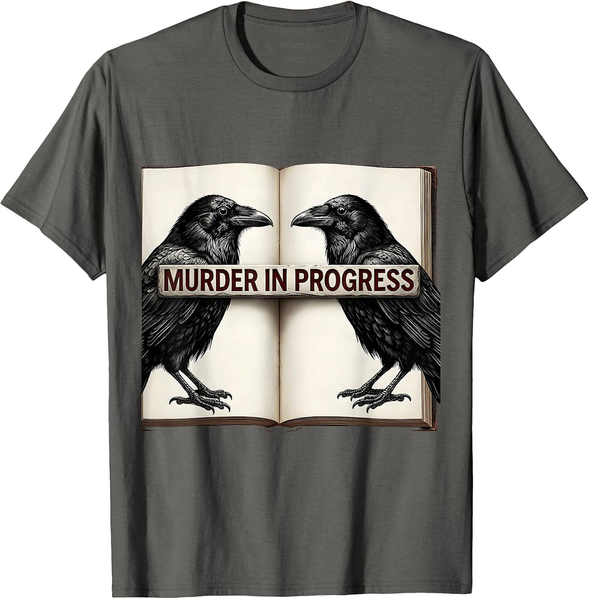 Murder In Progress Dry Wordplay Humor Crow Raven Literary T-Shirt - Asphalt Grey