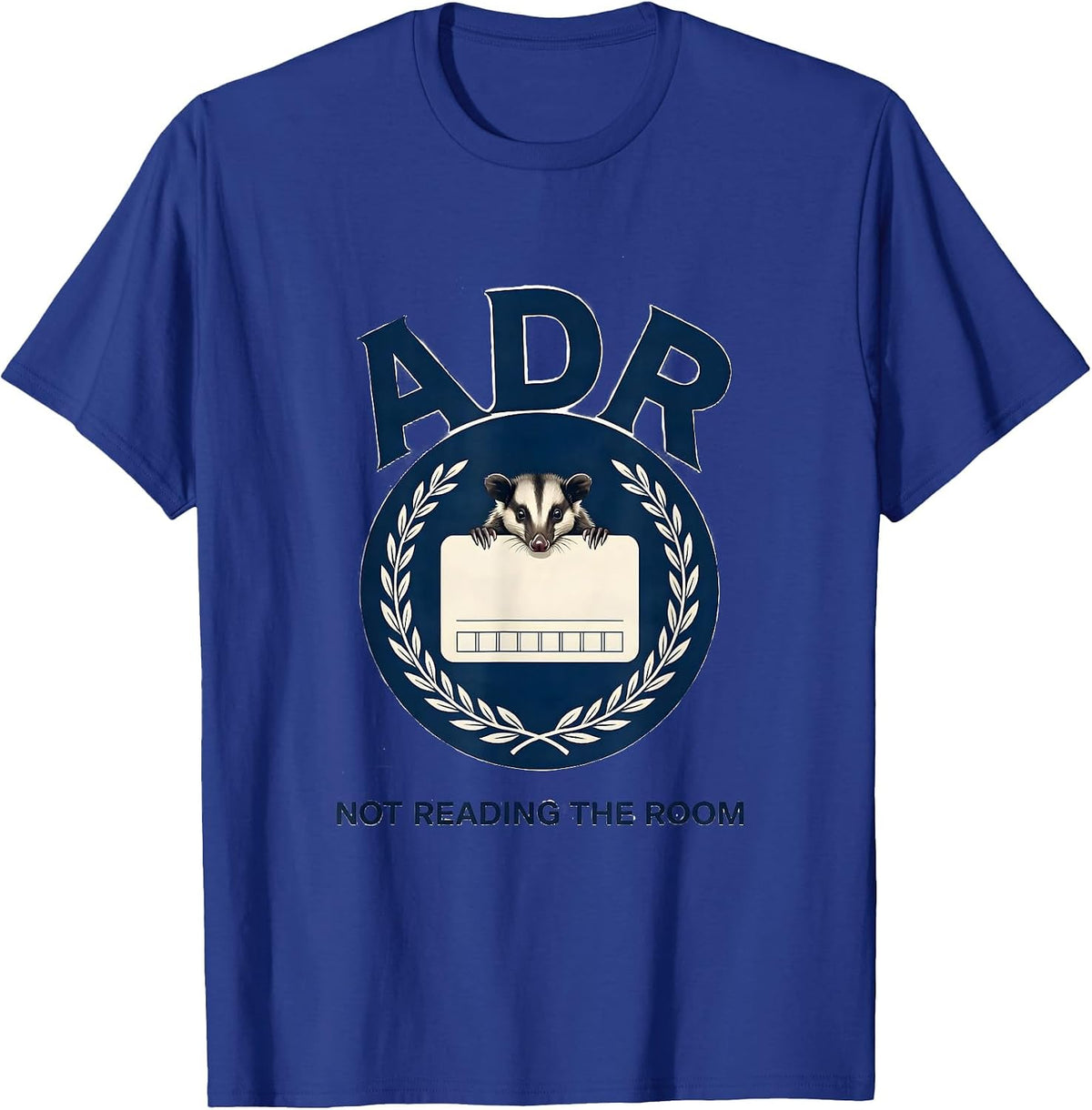 ADR Not Reading The Room Funny Vet Tech Vet Med Humor T-Shirt - Royal Blue