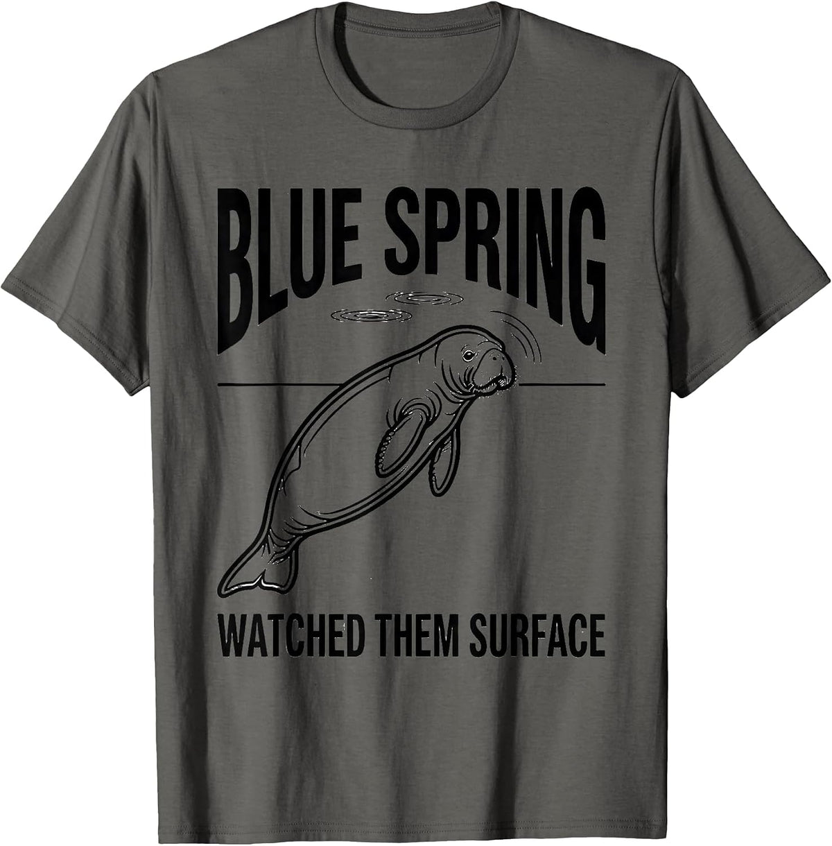 Men's Blue Spring Watched Them Surface Funny Manatee Lover Gift T-Shirt - Asphalt Grey