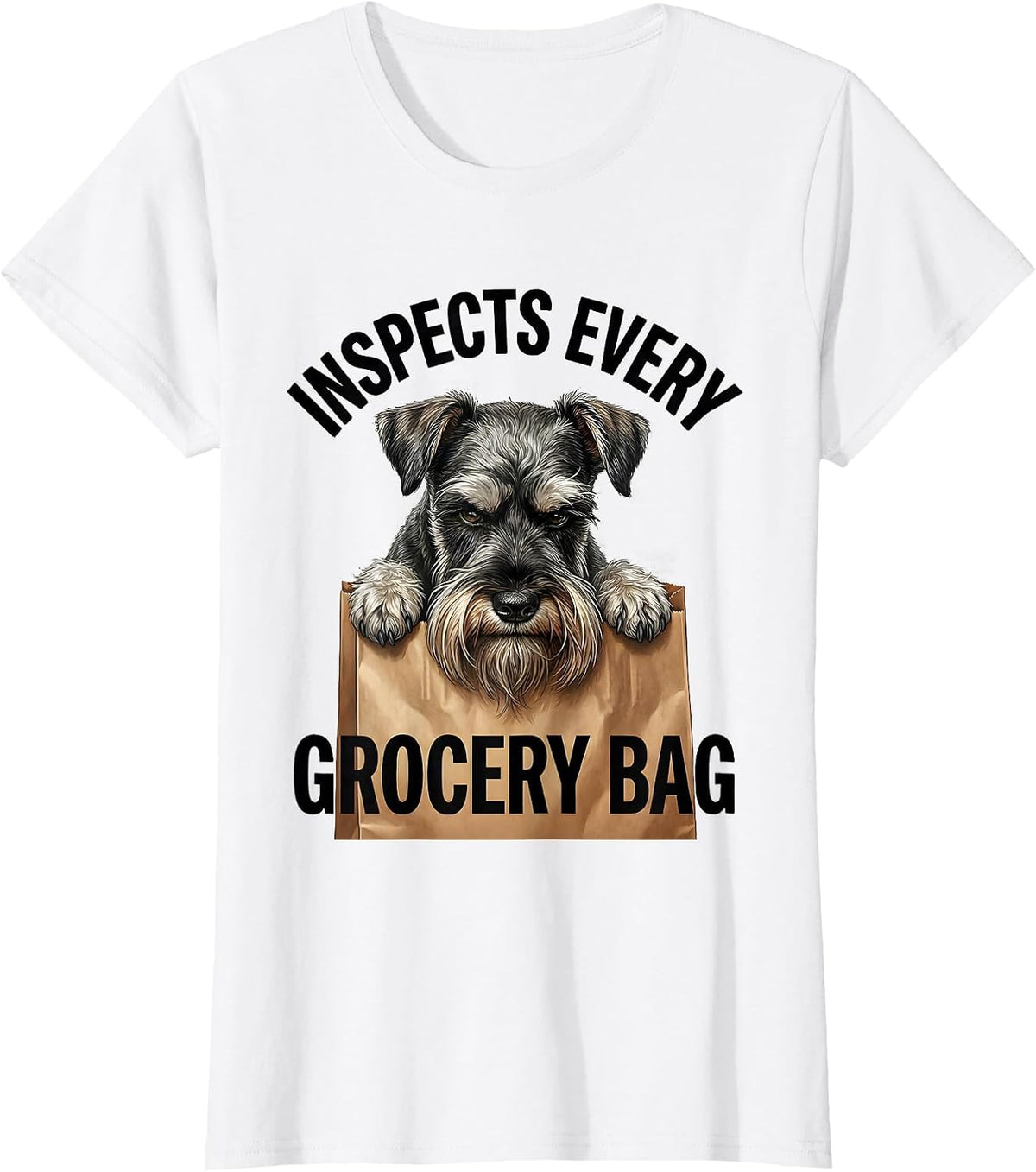 Women's Inspects Every Grocery Bag Funny Miniature Schnauzer Lover T-Shirt - White