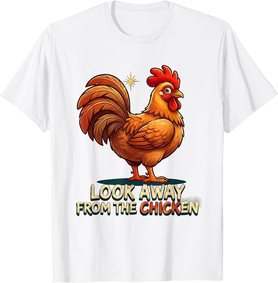 Look Away From The Chicken Funny Chicken Lover Novelty Humor T-Shirt - White