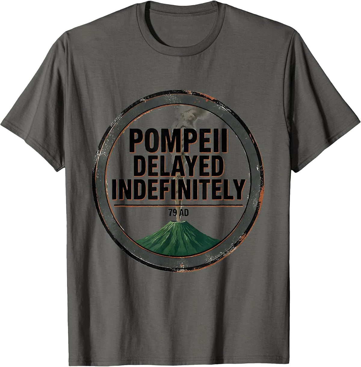 Pompeii Delayed Indefinitely, 79 AD Vintage Volcano History T-Shirt - Asphalt Grey