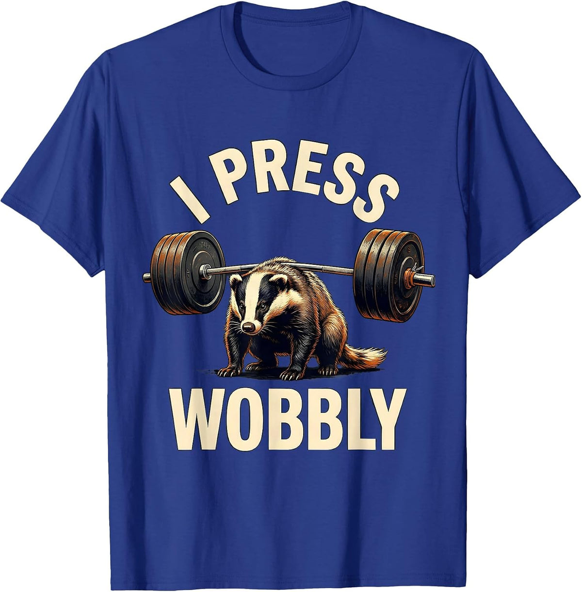 I Press Wobbly Funny Gym Workout Weightlifting Humor T-Shirt - Royal Blue