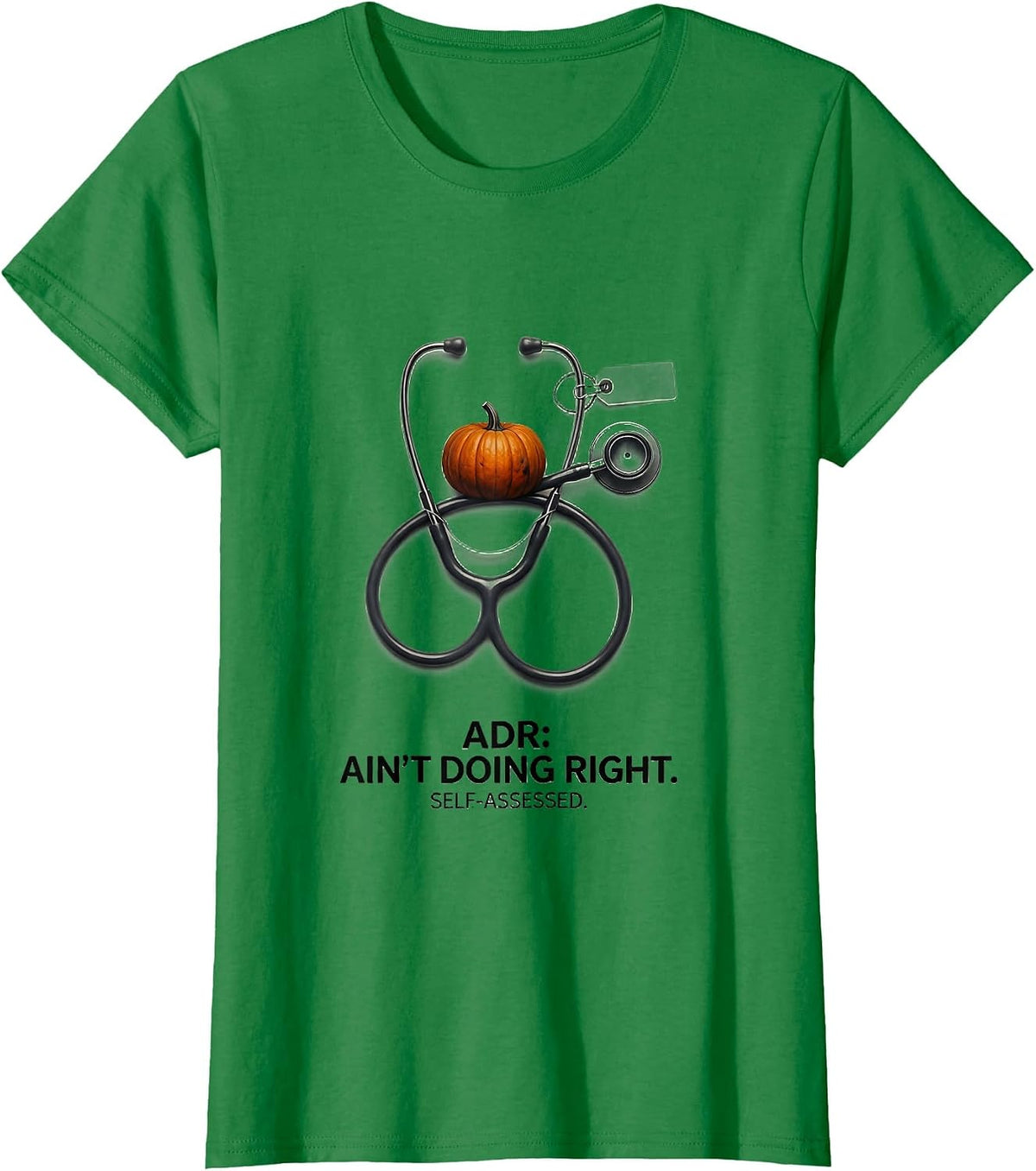ADR Ain't Doing Right Self-Assessed Funny Vet Tech Halloween T-Shirt - Kelly Green