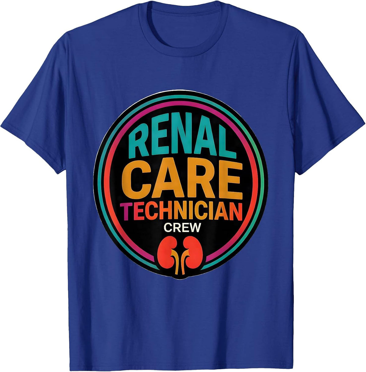 Renal Care Technician Crew Colorful Nephrology Healthcare T-Shirt - Royal Blue