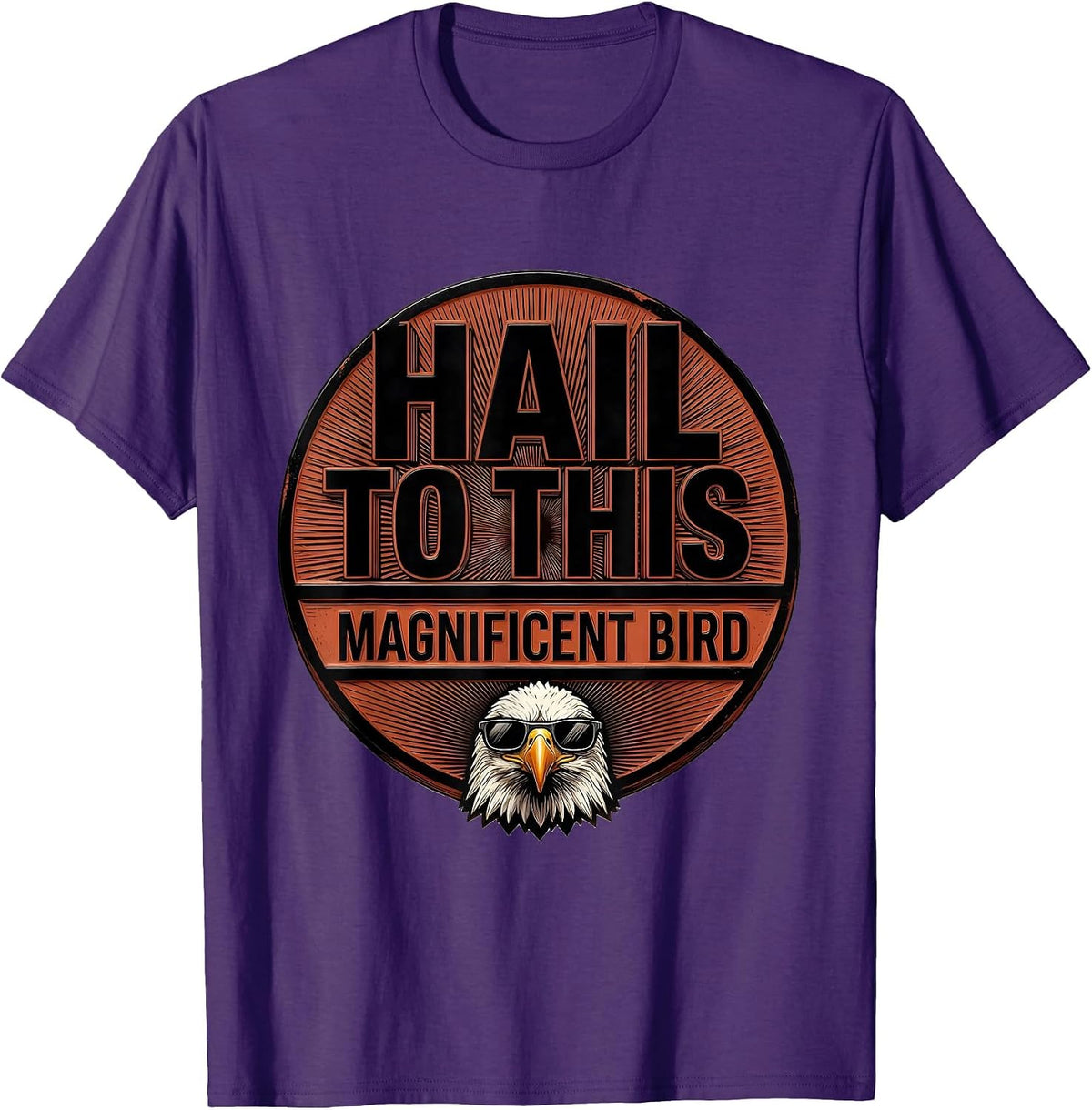 Hail To This Magnificent Bird Funny Bald Eagle Sunglasses T-Shirt - Purple