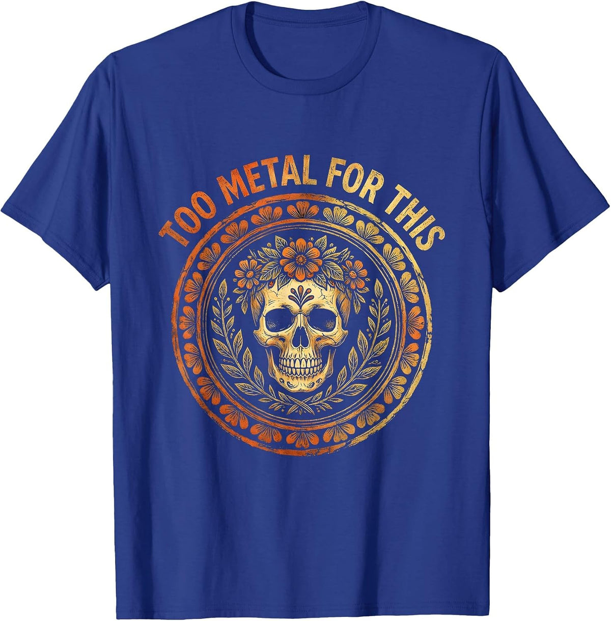 Too Metal For This Heavy Metal Graphic Design T-Shirt - Royal Blue