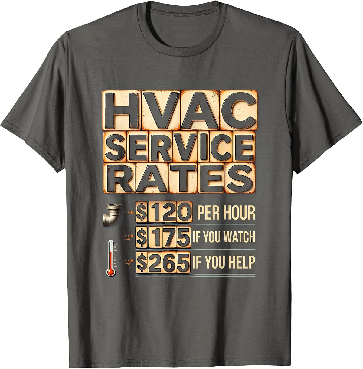 HVAC Service Rates Funny Trade Humor Technician Gift T-Shirt - Asphalt Grey