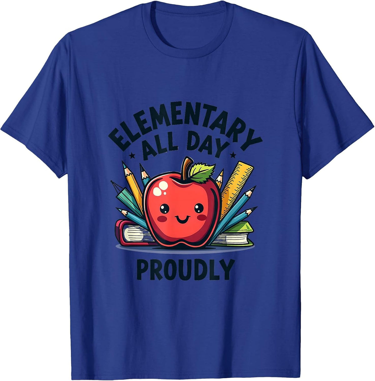 Elementary All Day Proudly Teacher Design T-Shirt - Royal Blue