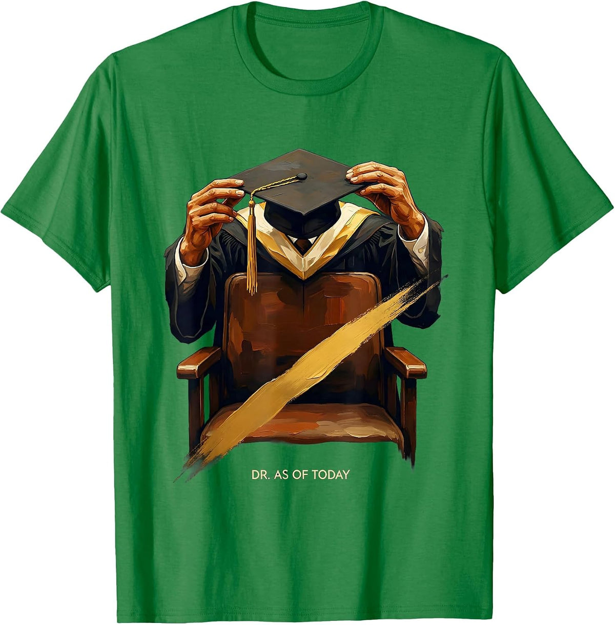 Men's Dr. As Of Today Doctoral Graduation PhD EdD Black Women T-Shirt - Kelly Green