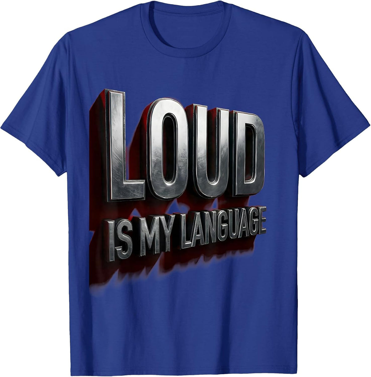 Loud Is My Language Metal Band Graphic Design T-Shirt - Royal Blue