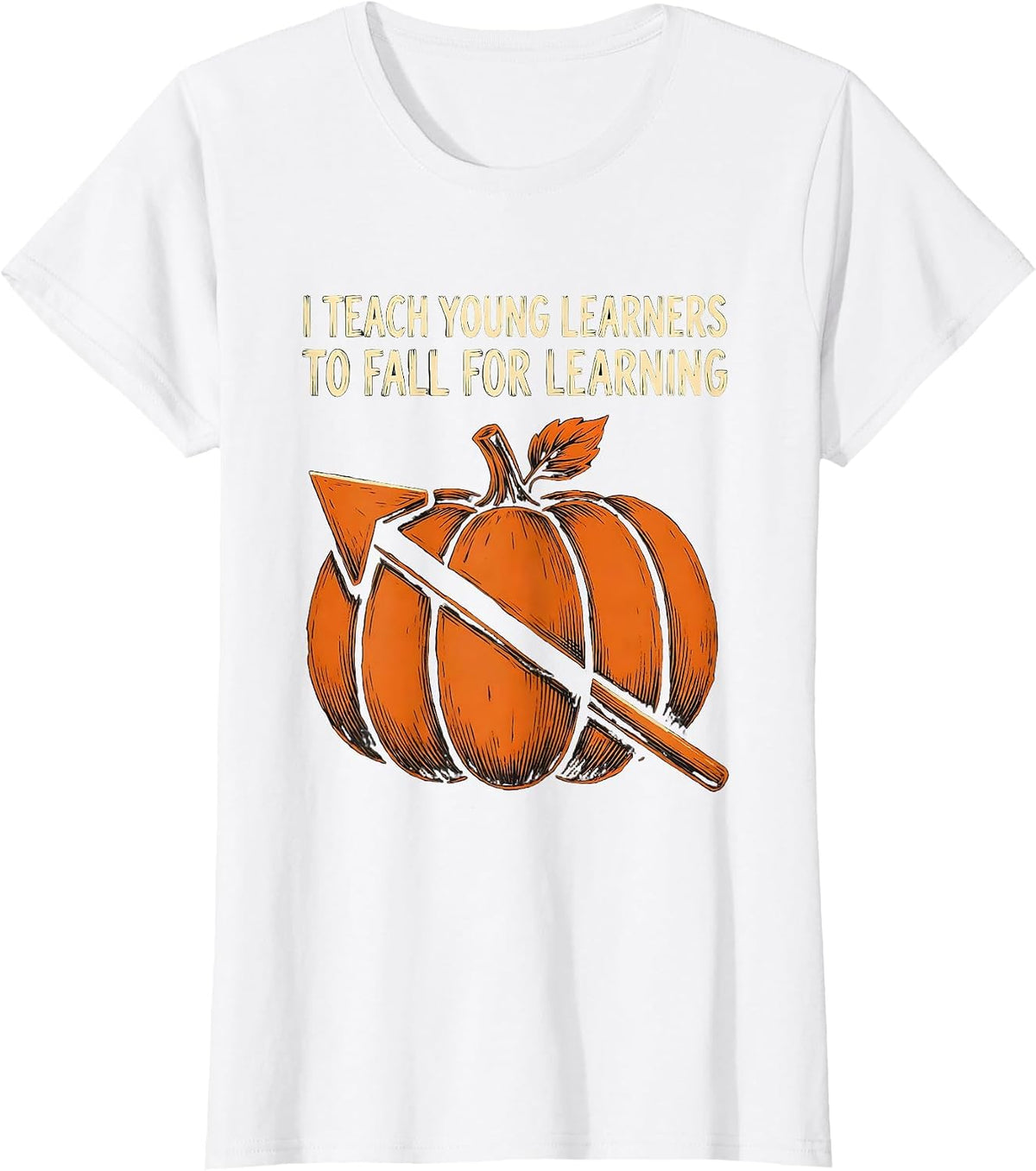Women's I Teach Young Learners To Fall For Learning Teacher T-Shirt - White
