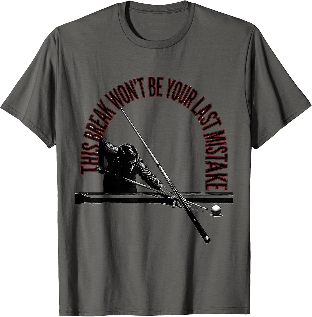 This Break Won't Be Your Last Mistake Funny Billiards Pool T-Shirt - Asphalt Grey