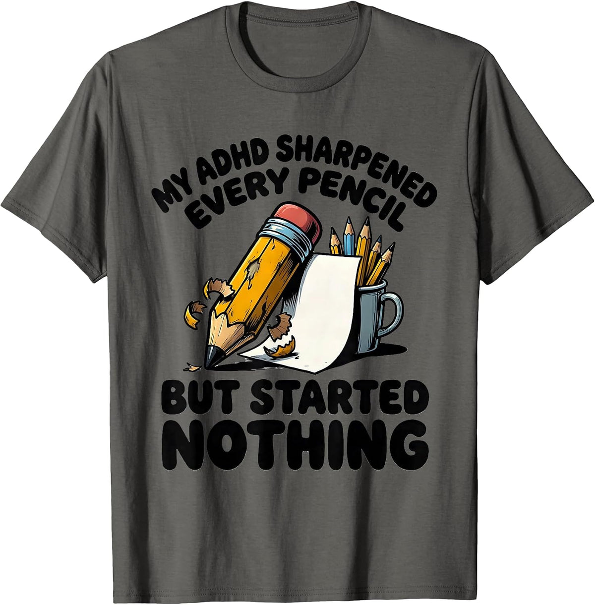Men's My ADHD Sharpened Every Pencil But Started Nothing Funny T-Shirt - Asphalt Grey
