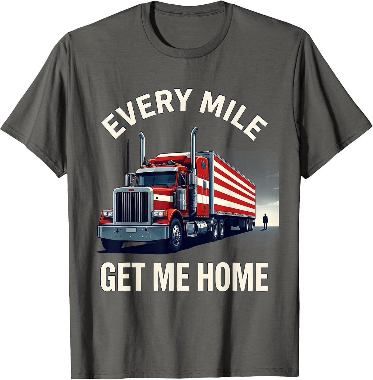 Men's Every Mile, Get Me Home Patriotic Semi Truck Driver Gift T-Shirt - Asphalt Grey