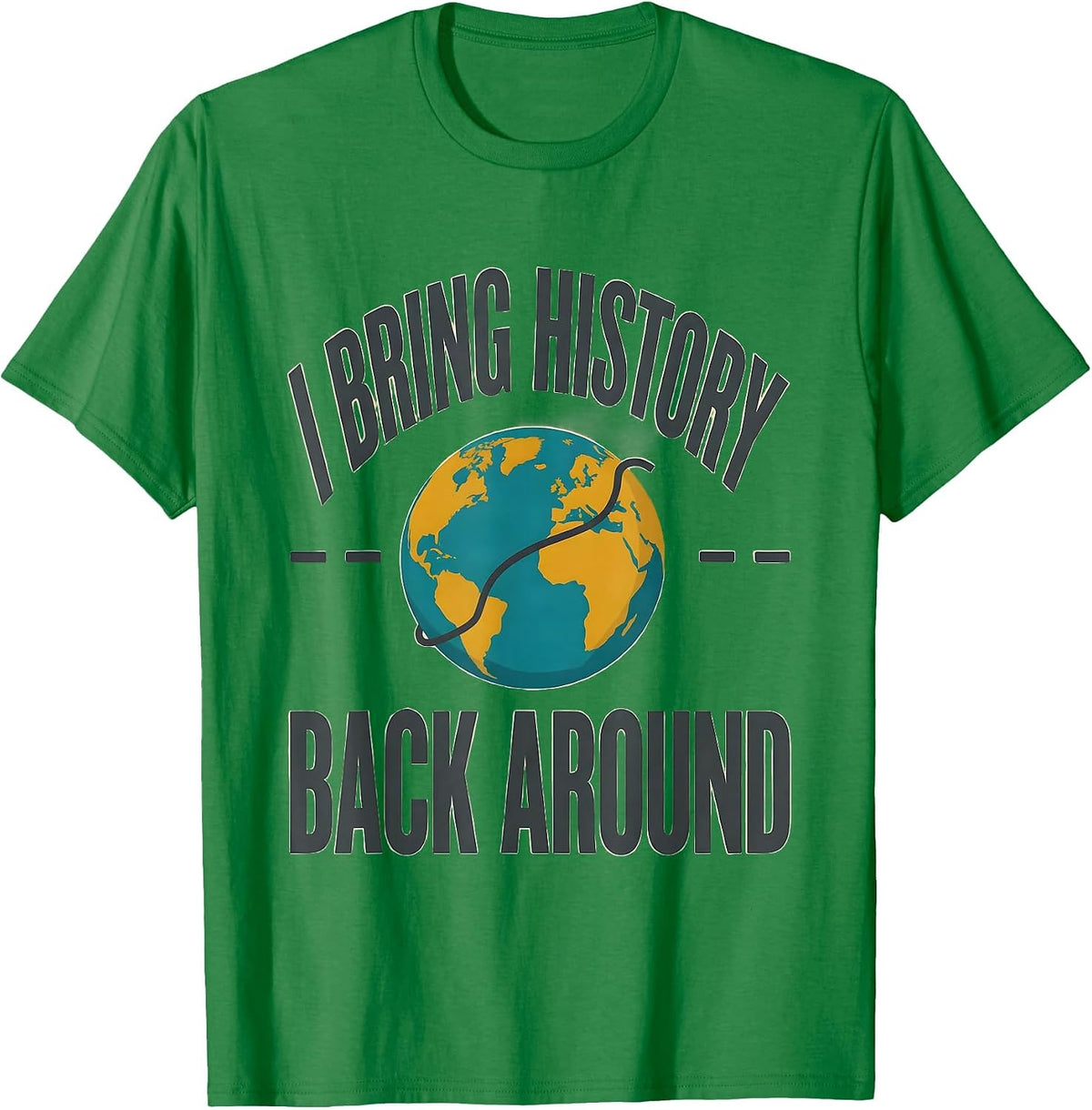 Men's I Bring History Back Around Midcentury Modern History T-Shirt - Kelly Green