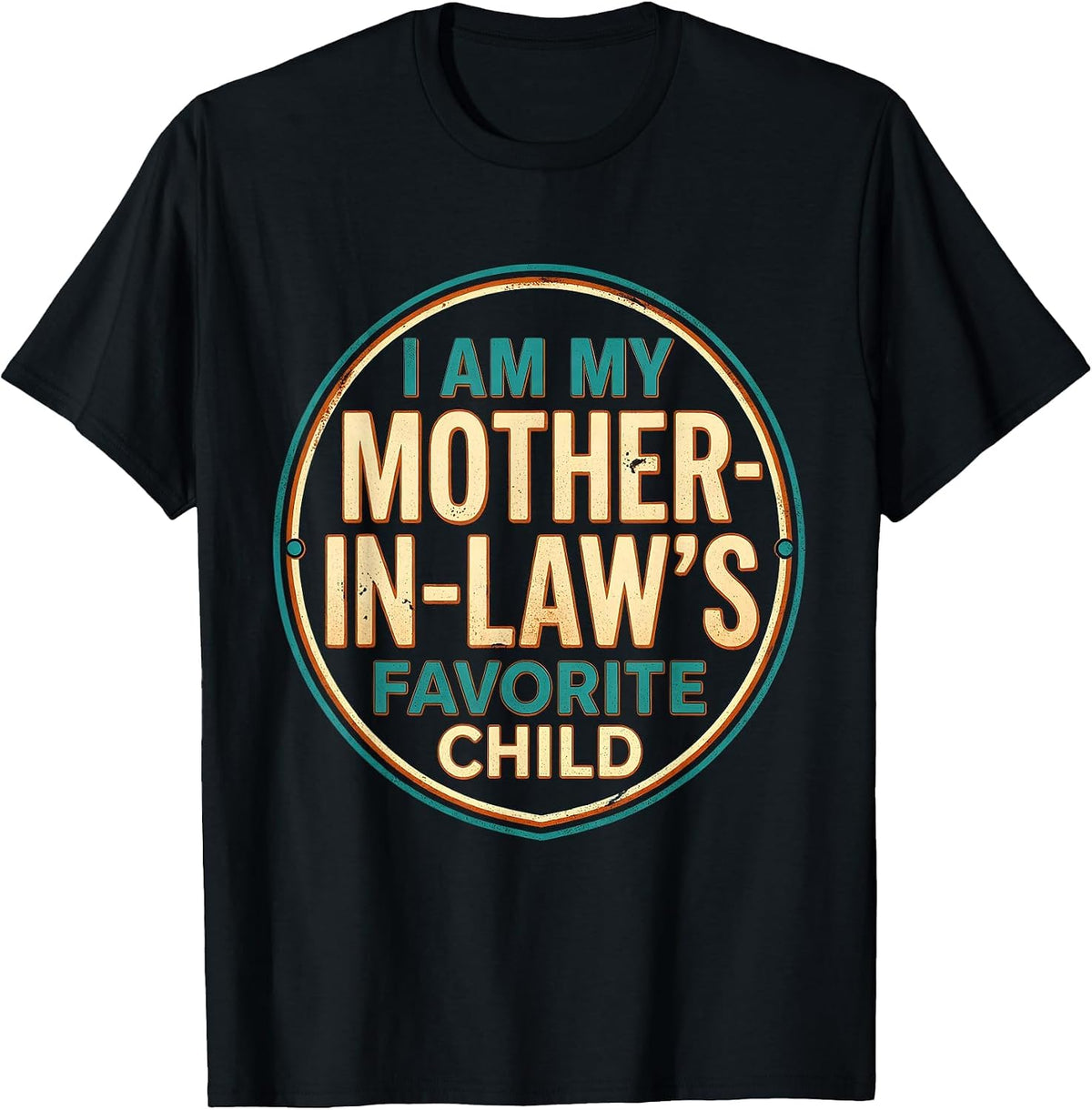 Men's I Am My Mother-In-Law's Favorite Child Funny Parent Humor T-Shirt - Black