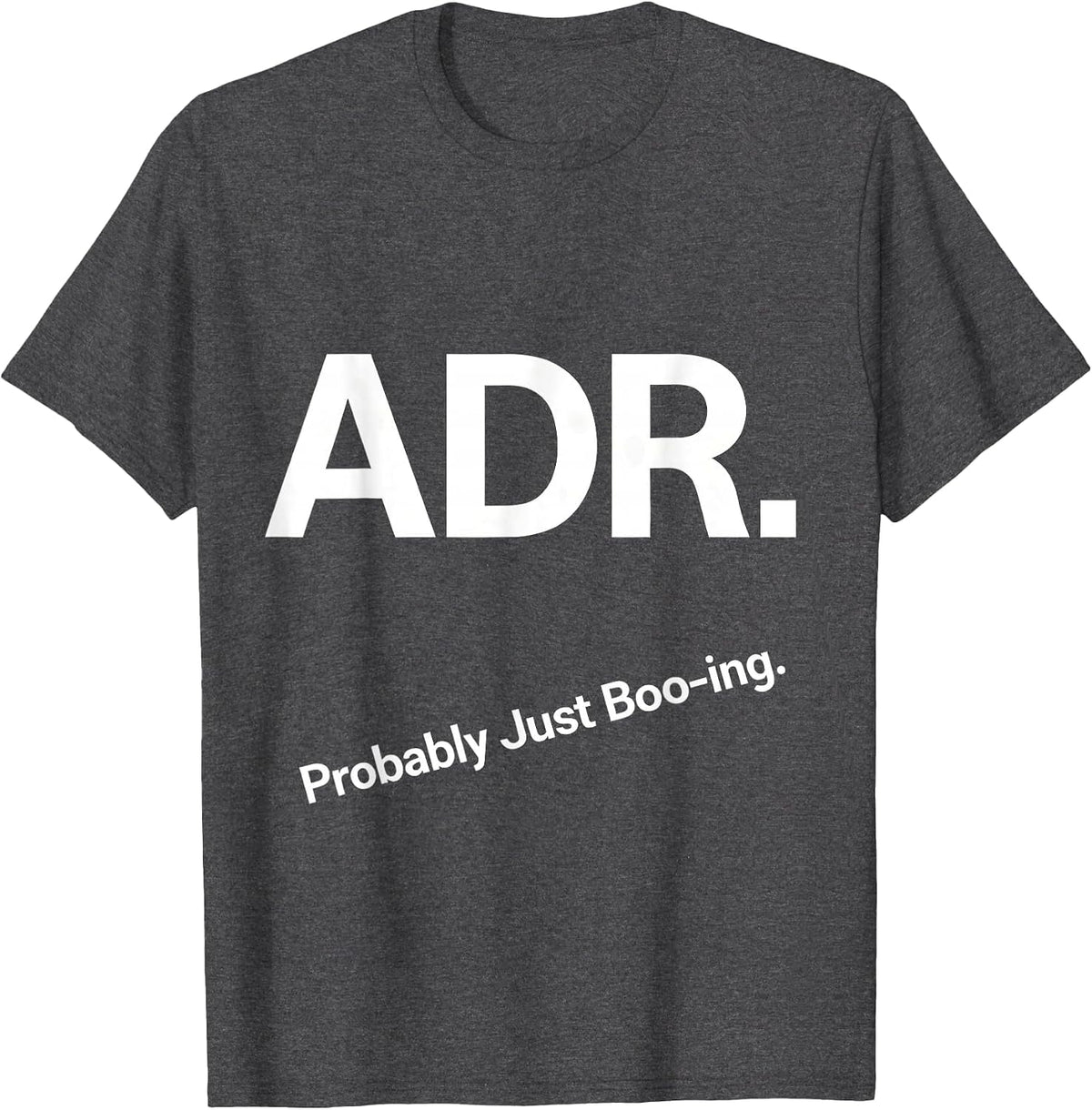 ADR Probably Just Boo-ing Funny Vet Tech Halloween Workplace T-Shirt - Dark Heather Grey
