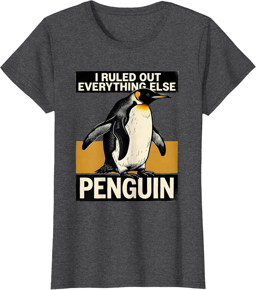 Women's I Ruled Out Everything Else: Penguin Funny Penguin Lover T-Shirt - Dark Heather Grey