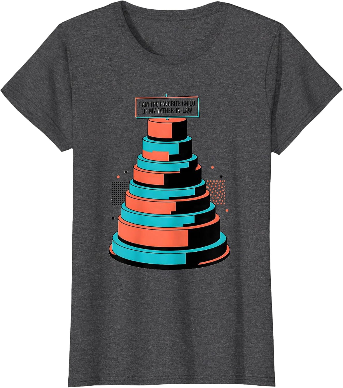 Women's I Am the Favorite Child of My Father-In-Law Funny T-Shirt - Dark Heather Grey