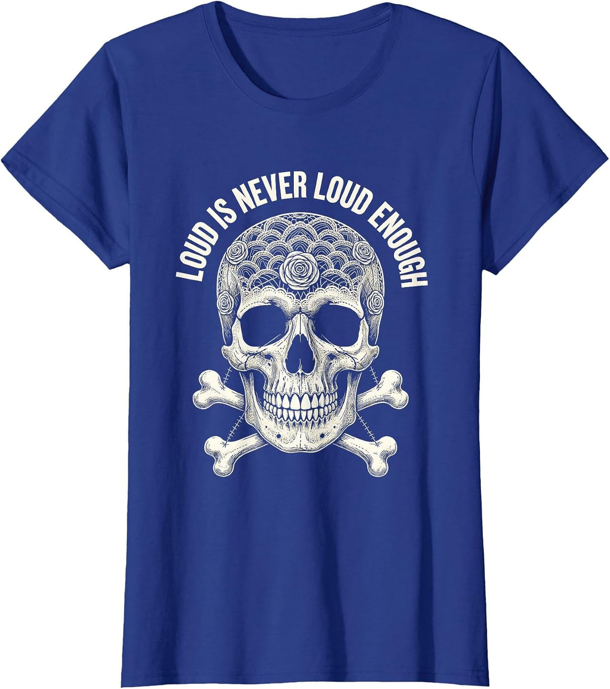 Women's Loud Is Never Loud Enough Death Metal Design T-Shirt - Royal Blue