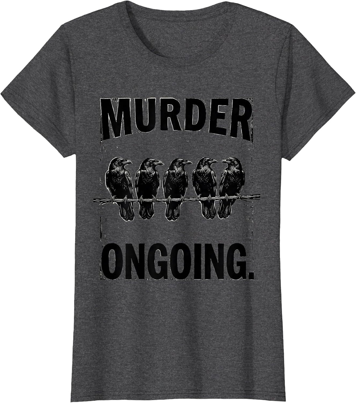 Women's MURDER ONGOING Linocut Dark Humor Crow Lover Gothic T-Shirt - Dark Heather Grey