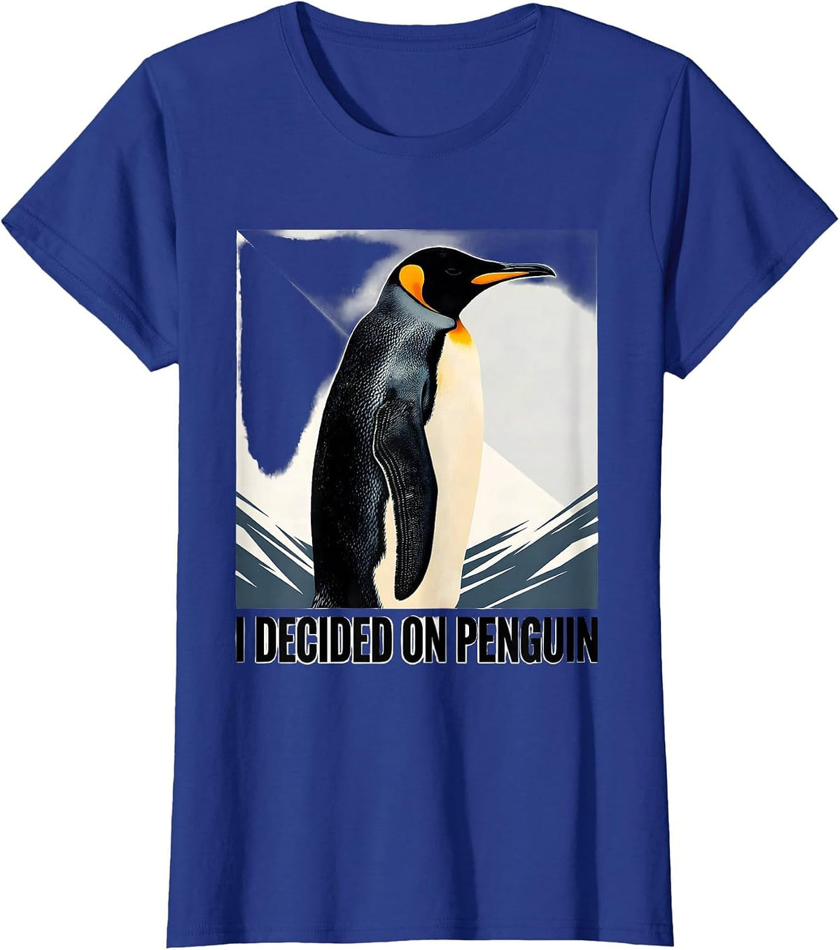Women's I Decided On Penguin Funny Penguin Lover Animal Humor T-Shirt - Royal Blue