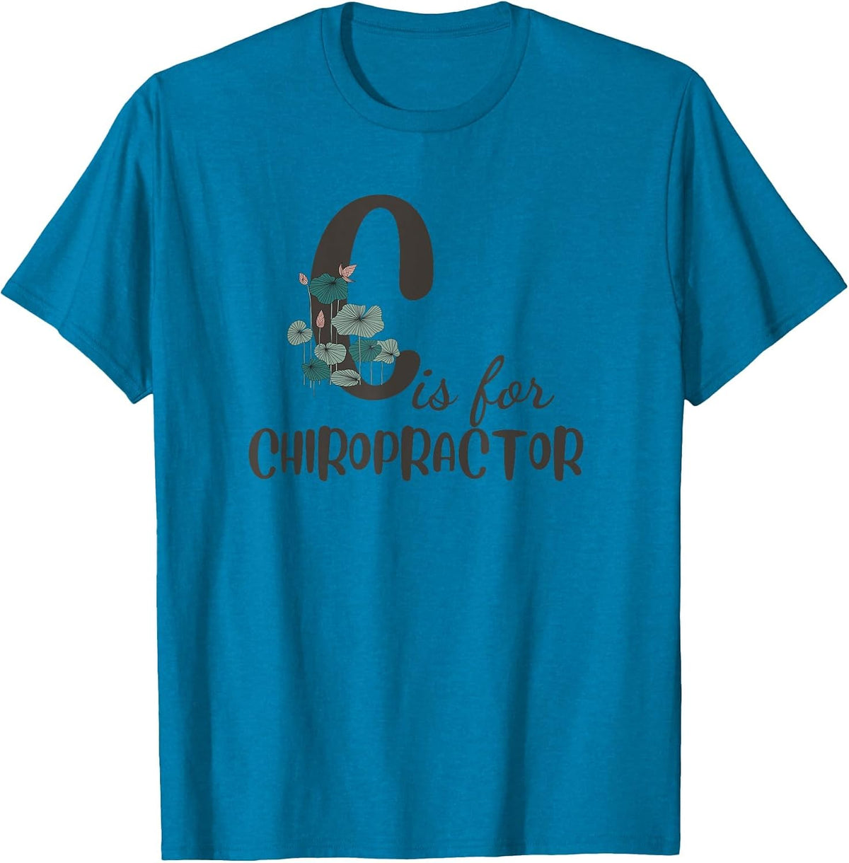 C is for Chiropractor Funny Women Chiropractic T-Shirt - Sapphire Blue