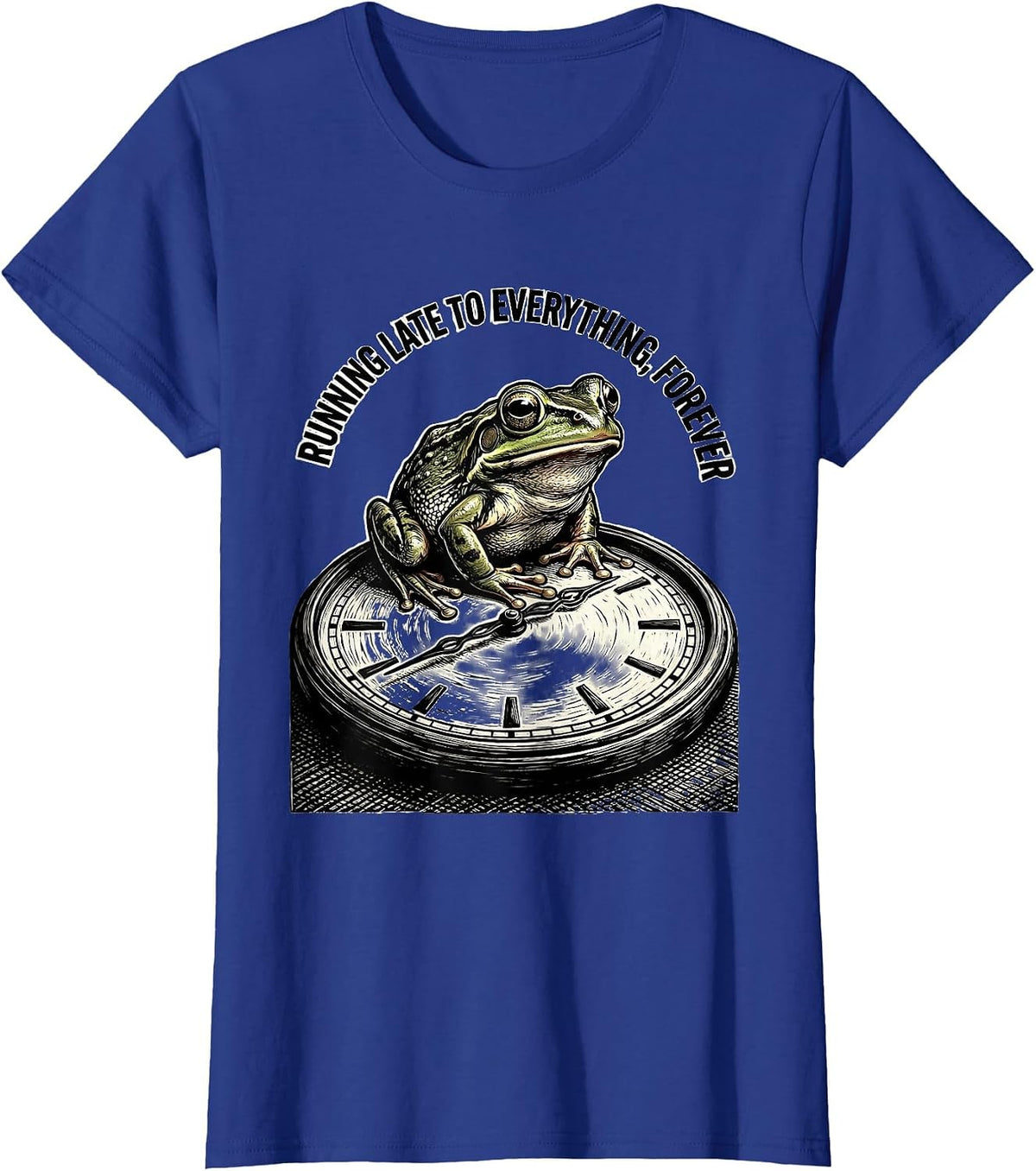 Women's Running Late To Everything, Forever Funny Frog Meme T-Shirt - Royal Blue