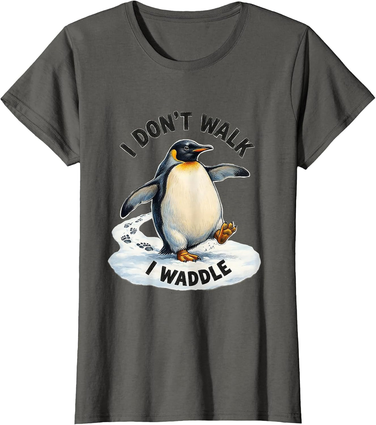 Women's I Don't Walk I Waddle Funny Penguin Lover Humor T-Shirt - Asphalt Grey
