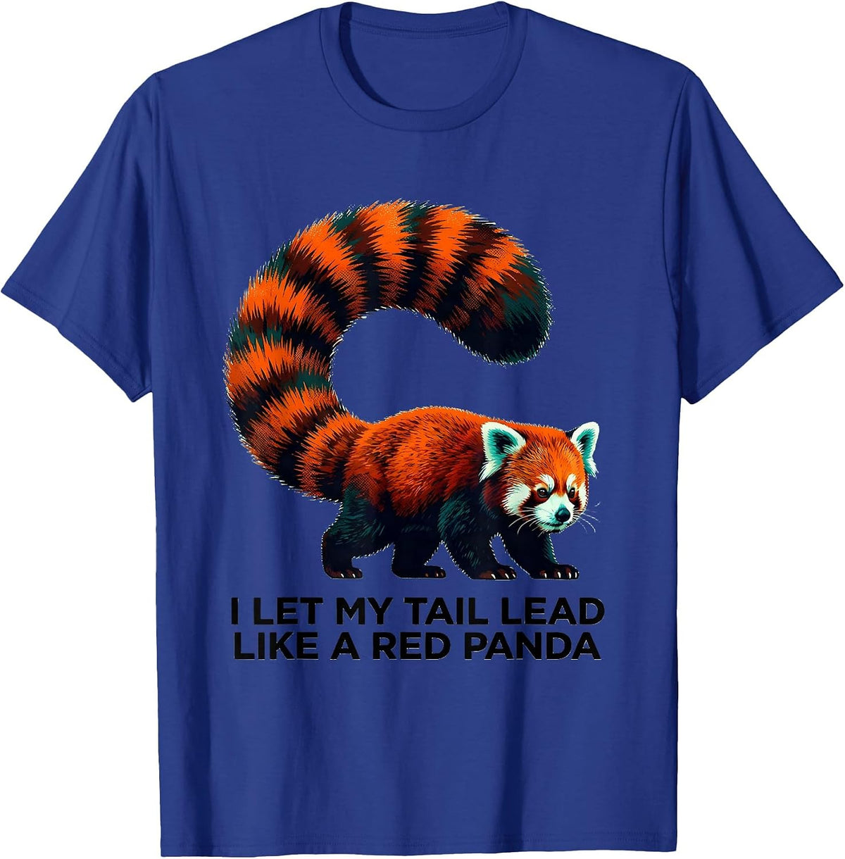 Men's I Let My Tail Lead Like A Red Panda Funny Animal Lover Humor T-Shirt - Royal Blue