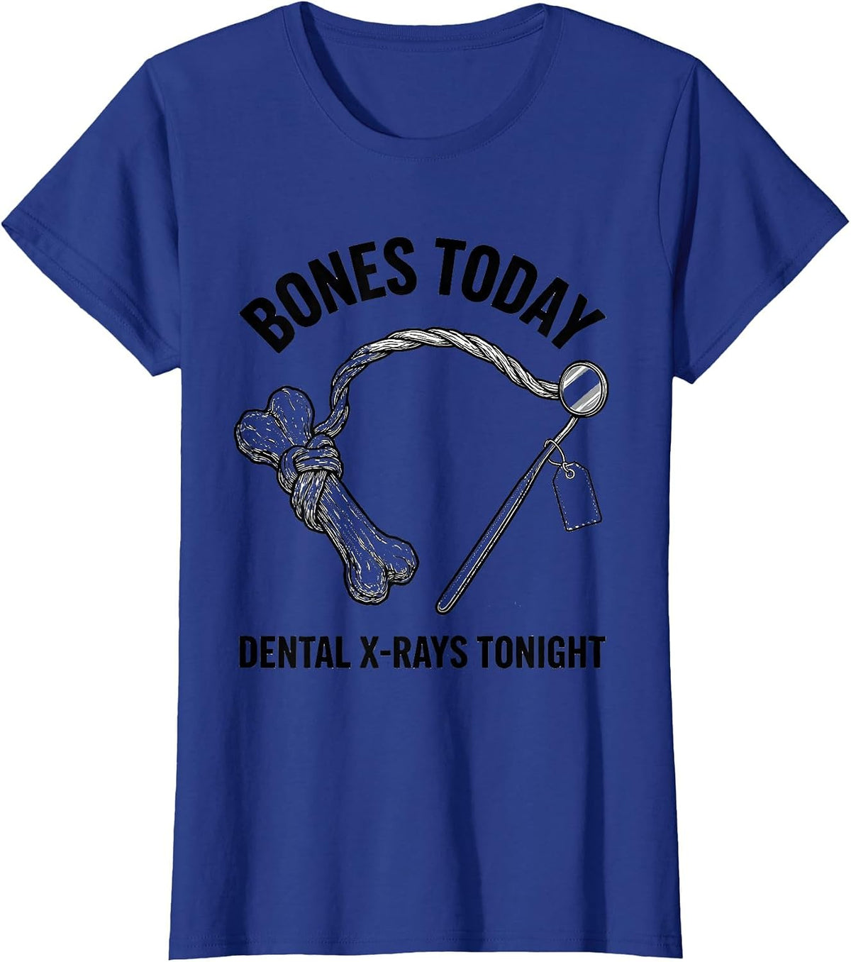Women's Bones Today Dental X-Rays Tonight Funny Vet Tech Christmas T-Shirt - Royal Blue