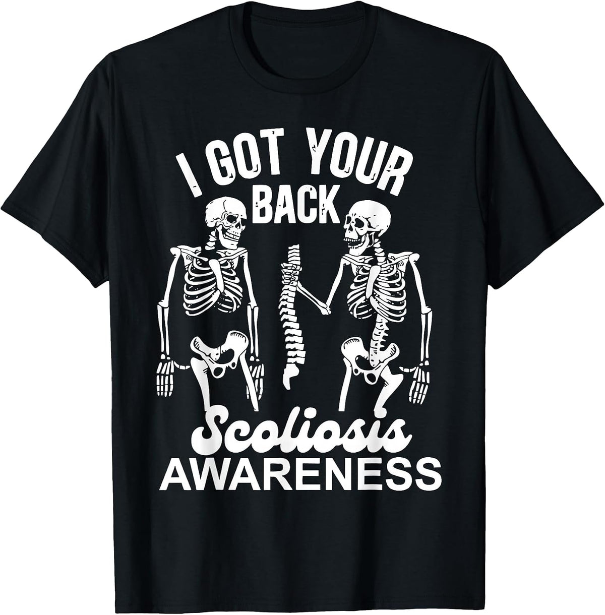 Skeleton I Got Your Back Ortho Life Scoliosis Awareness T-Shirt - Black