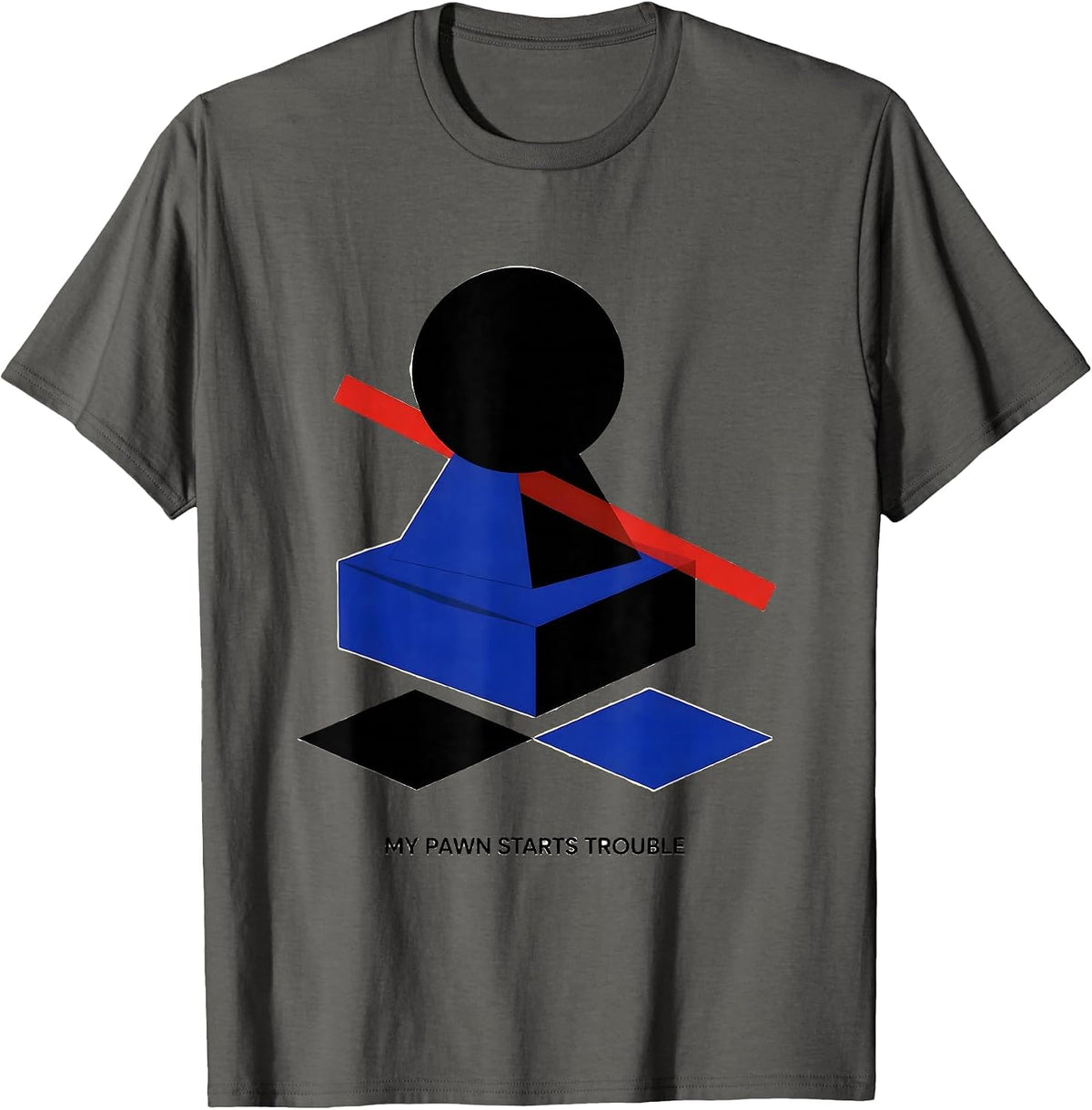 My Pawn Starts Trouble Funny Chess Player Gift Chess Lover T-Shirt - Asphalt Grey