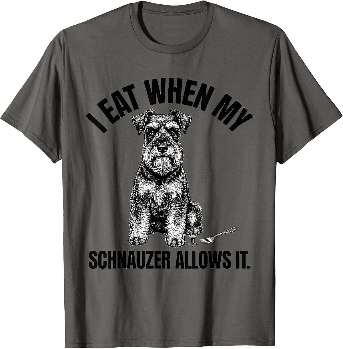I Eat When My Schnauzer Allows It Funny Miniature Schnauzer T-Shirt - Asphalt Grey