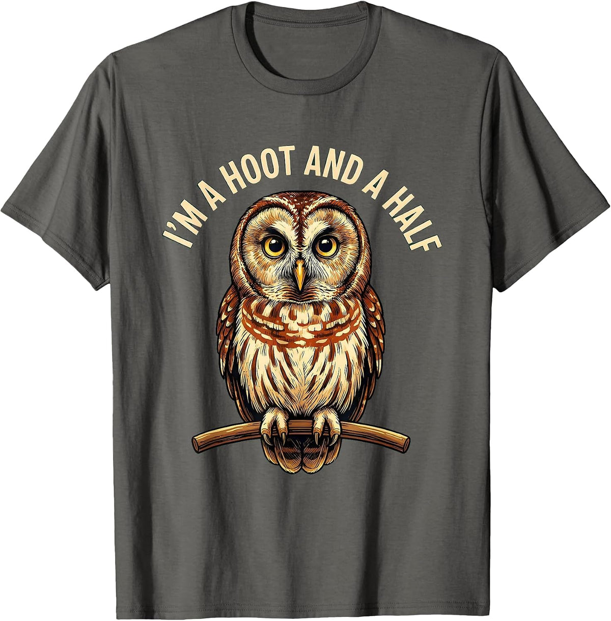 Men's I'm A Hoot And A Half Funny Barred Owl Bird Lover Humor T-Shirt - Asphalt Grey