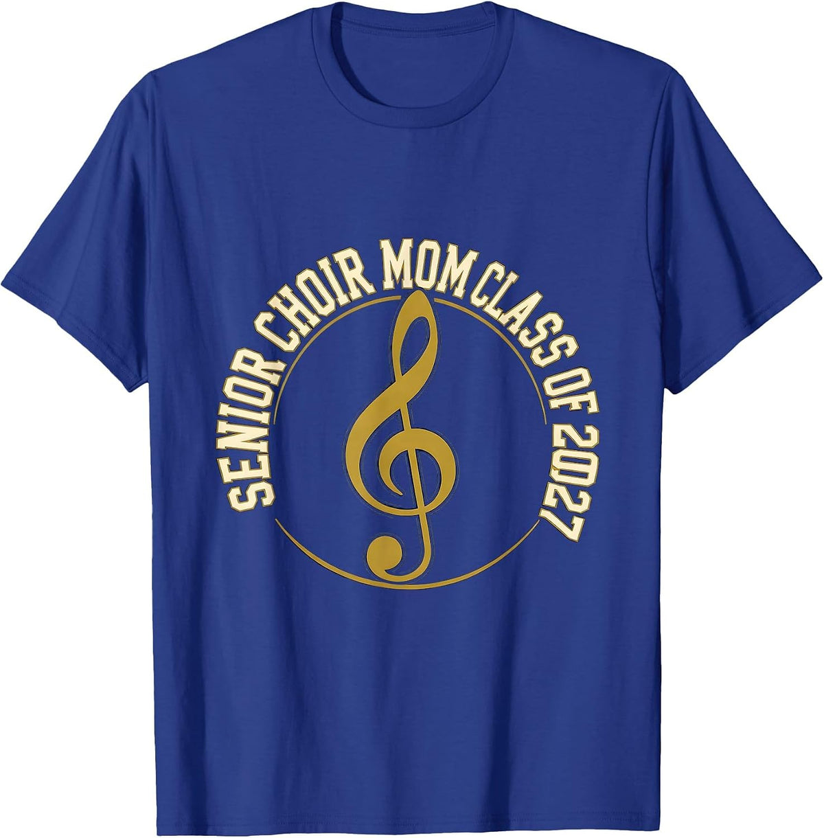 Senior Choir Mom Class of 2027 Music Pride Parent T-Shirt - Royal Blue