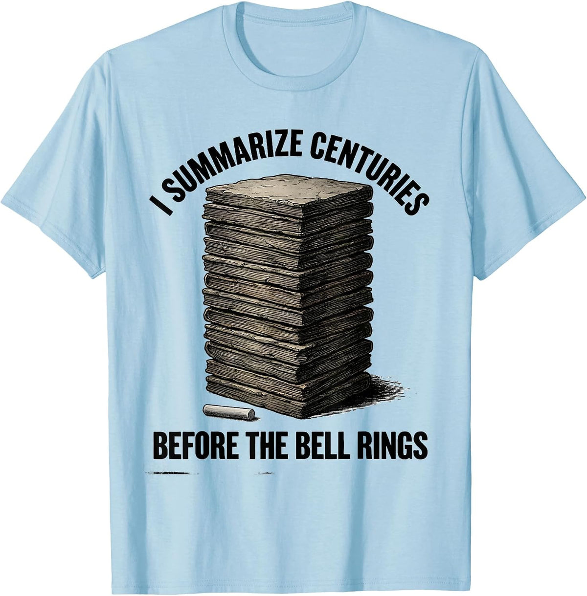Men's I Summarize Centuries Before The Bell Rings Funny History T-Shirt - Baby Blue
