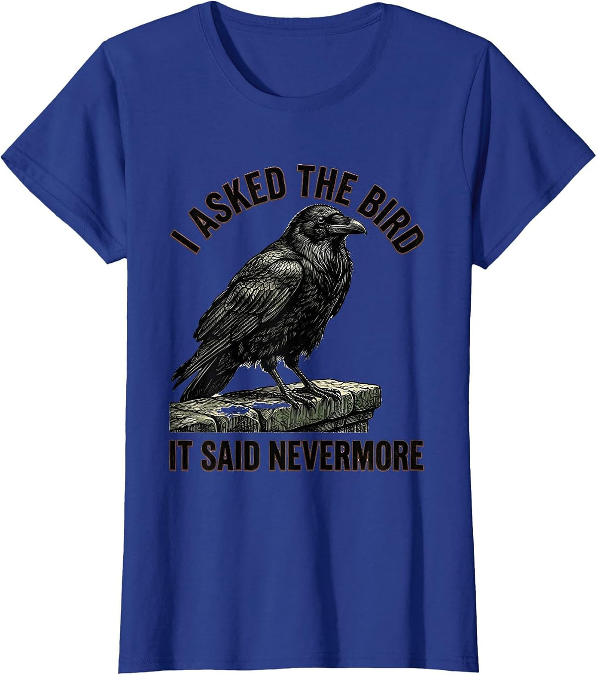 Women's I Asked The Bird, It Said Nevermore Vintage Raven Gothic T-Shirt - Royal Blue
