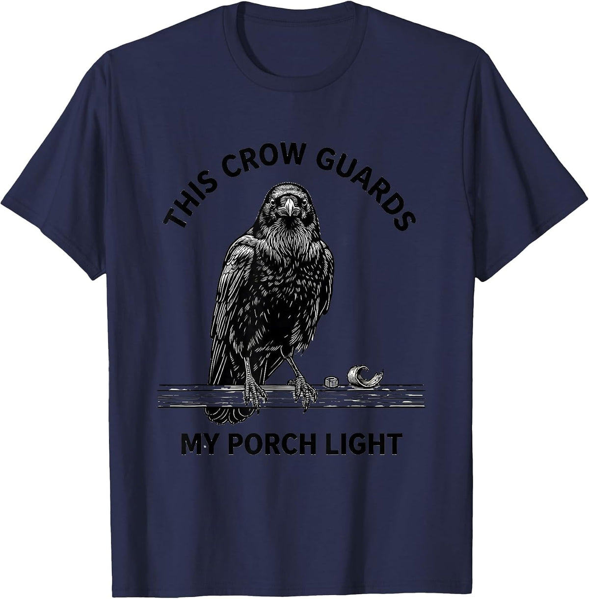 This Crow Guards My Porch Light Funny Crow Lover Dark Humor T-Shirt - Navy Blue