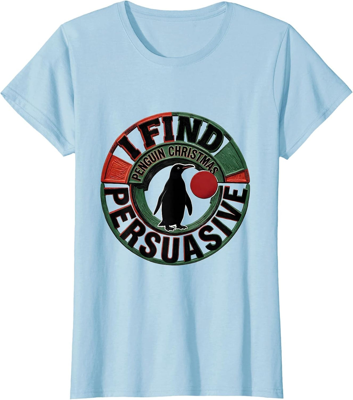 Women's I Find Penguin Christmas Persuasive Funny Penguin Lover Ugly T-Shirt - Baby Blue