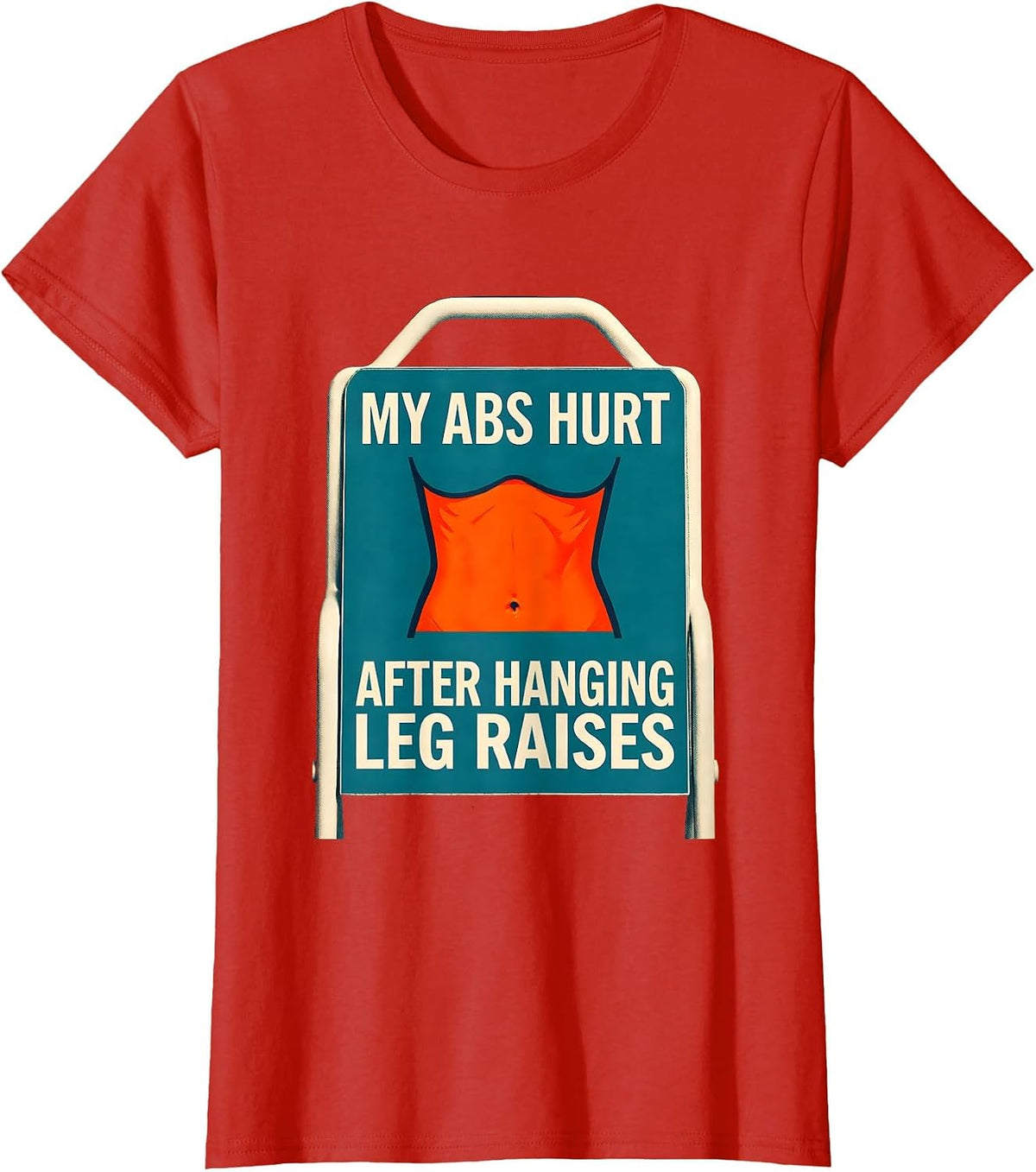 Women's My Abs Hurt After Hanging Leg Raises Funny Gym Workout Humor T-Shirt - Red