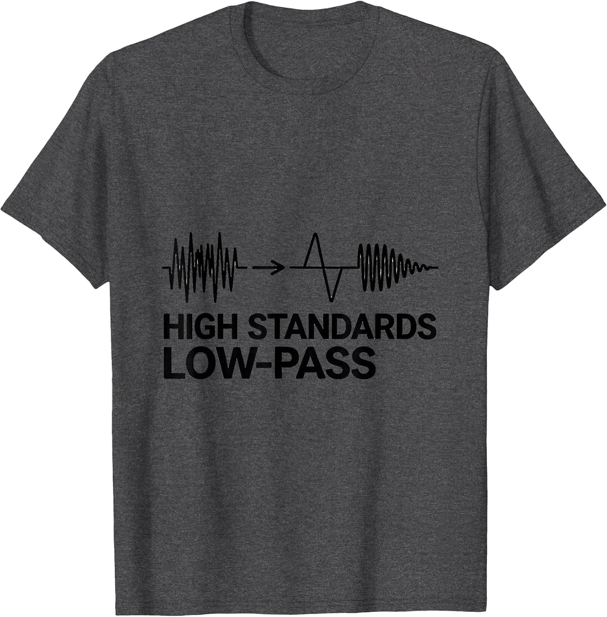 High Standards, Low-Pass Funny DJ Gift Retro Electronic T-Shirt - Dark Heather Grey