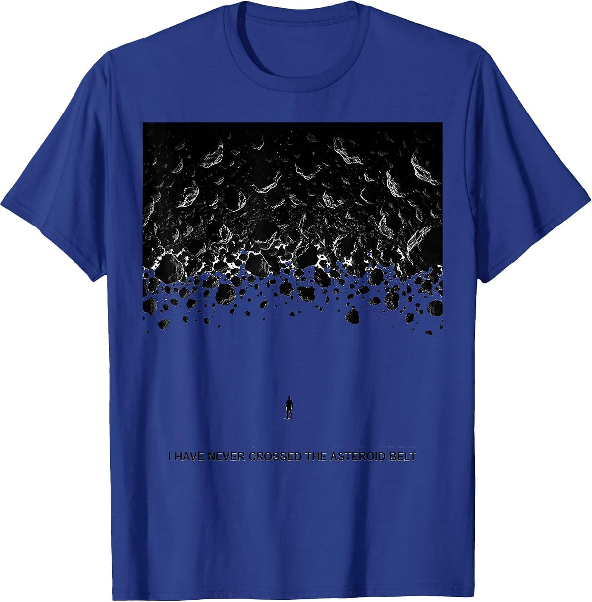 I Have Never Crossed The Asteroid Belt Funny Space Astronomy T-Shirt - Royal Blue