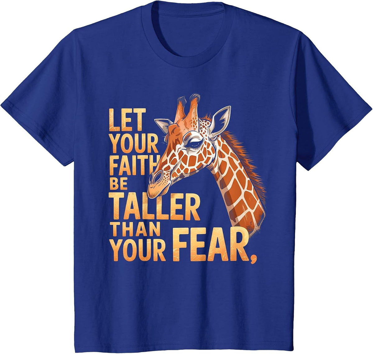 Let Your Faith Be Taller Than Your Fear Giraffe T-Shirt - Royal Blue