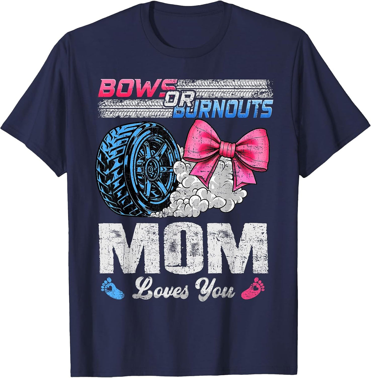 Burnouts Or Bows Your Mom Loves You Gender Reveal T-Shirt - Navy Blue