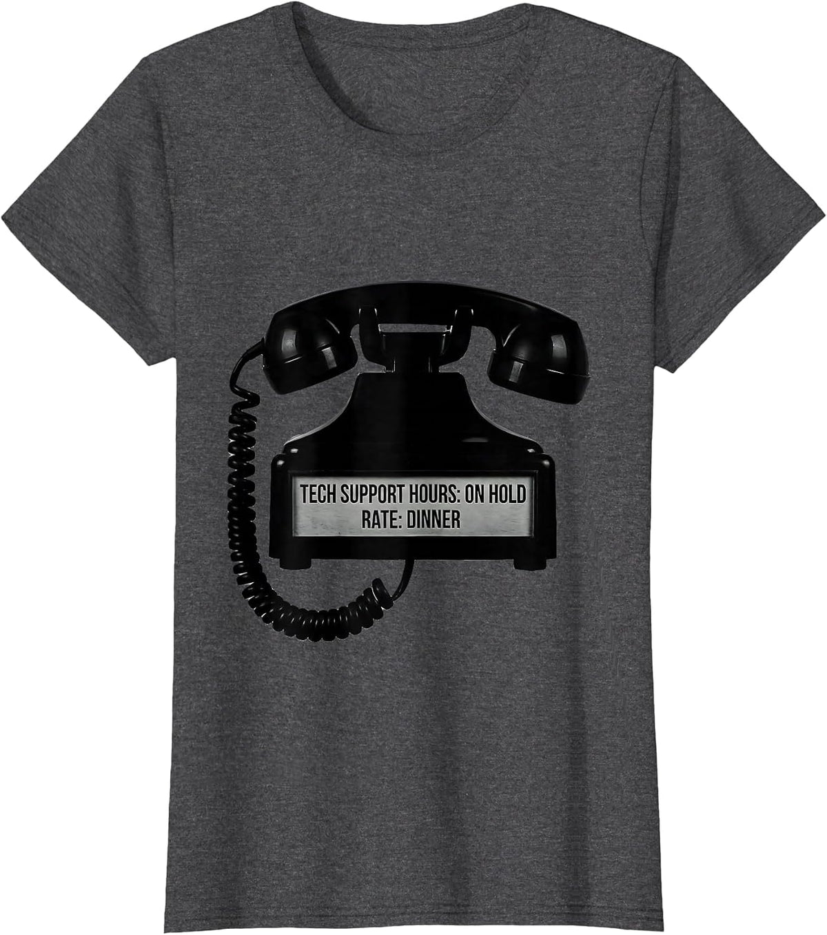 Women's Tech Support Hours: On Hold. Rate: Dinner Funny IT Gift T-Shirt - Dark Heather Grey