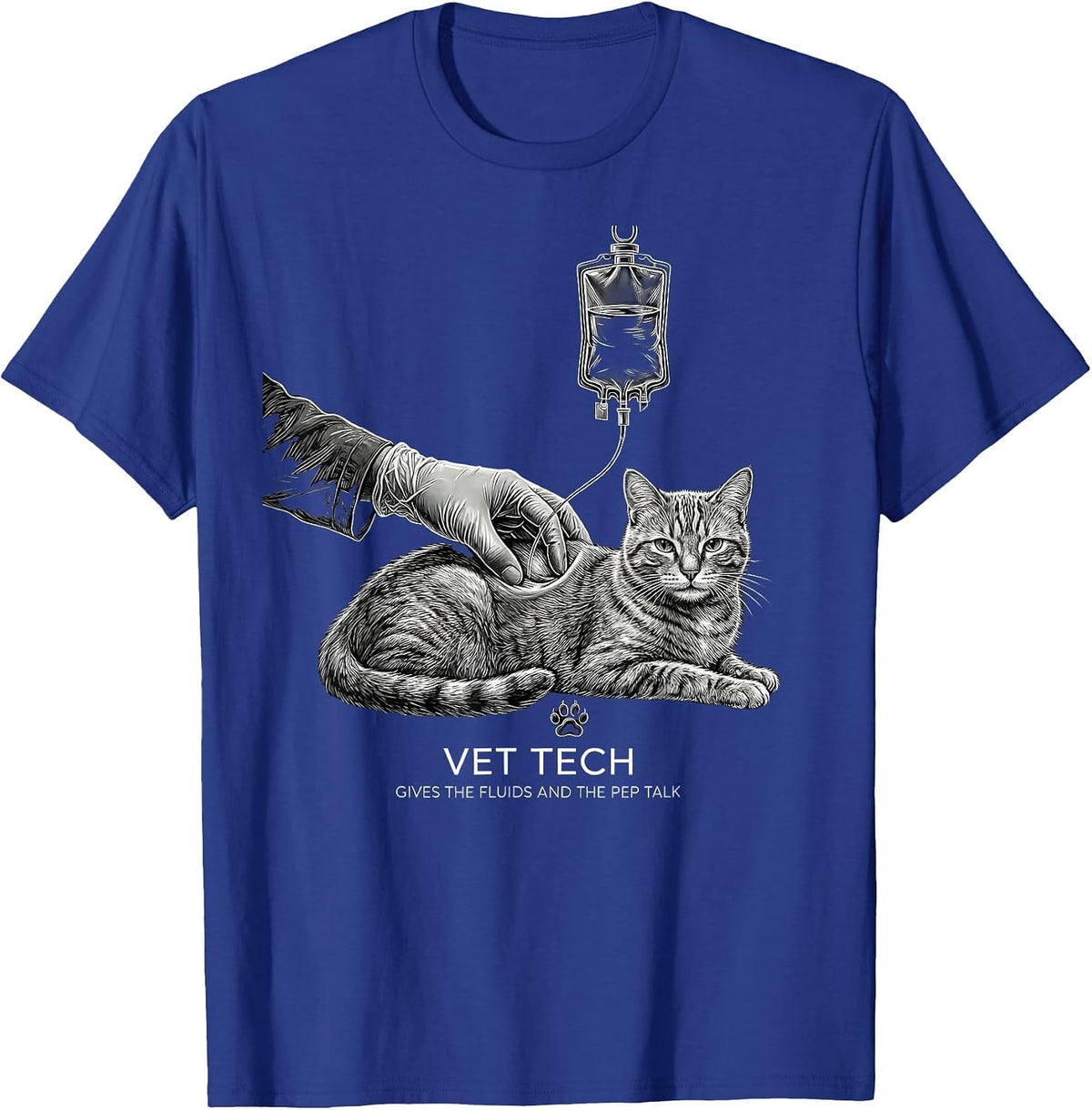 Vet Tech: Gives The Fluids And The Pep Talk Humor T-Shirt - Royal Blue