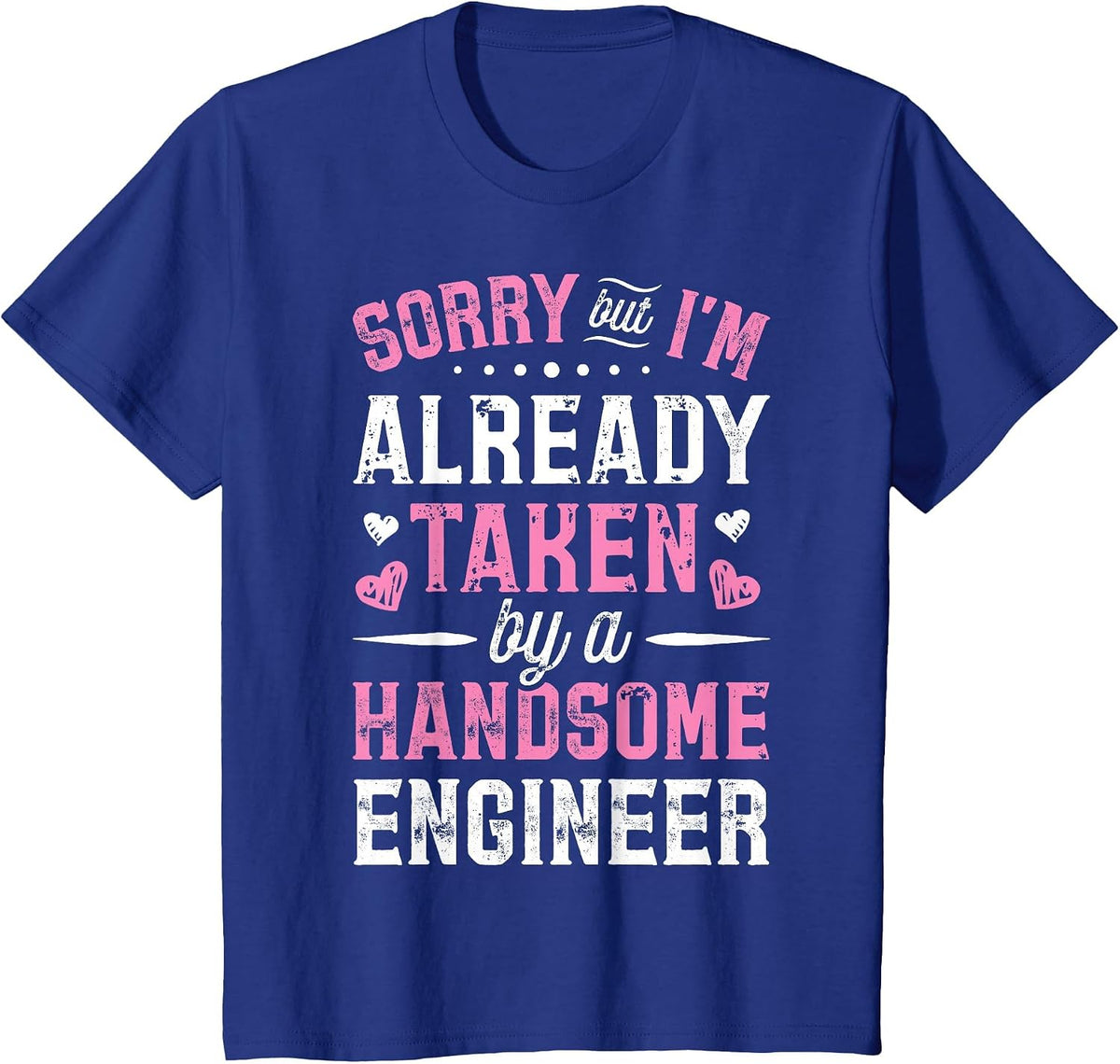 Sorry Taken By A Handsome Engineer Funny Girlfriend Wife T-Shirt - Royal Blue