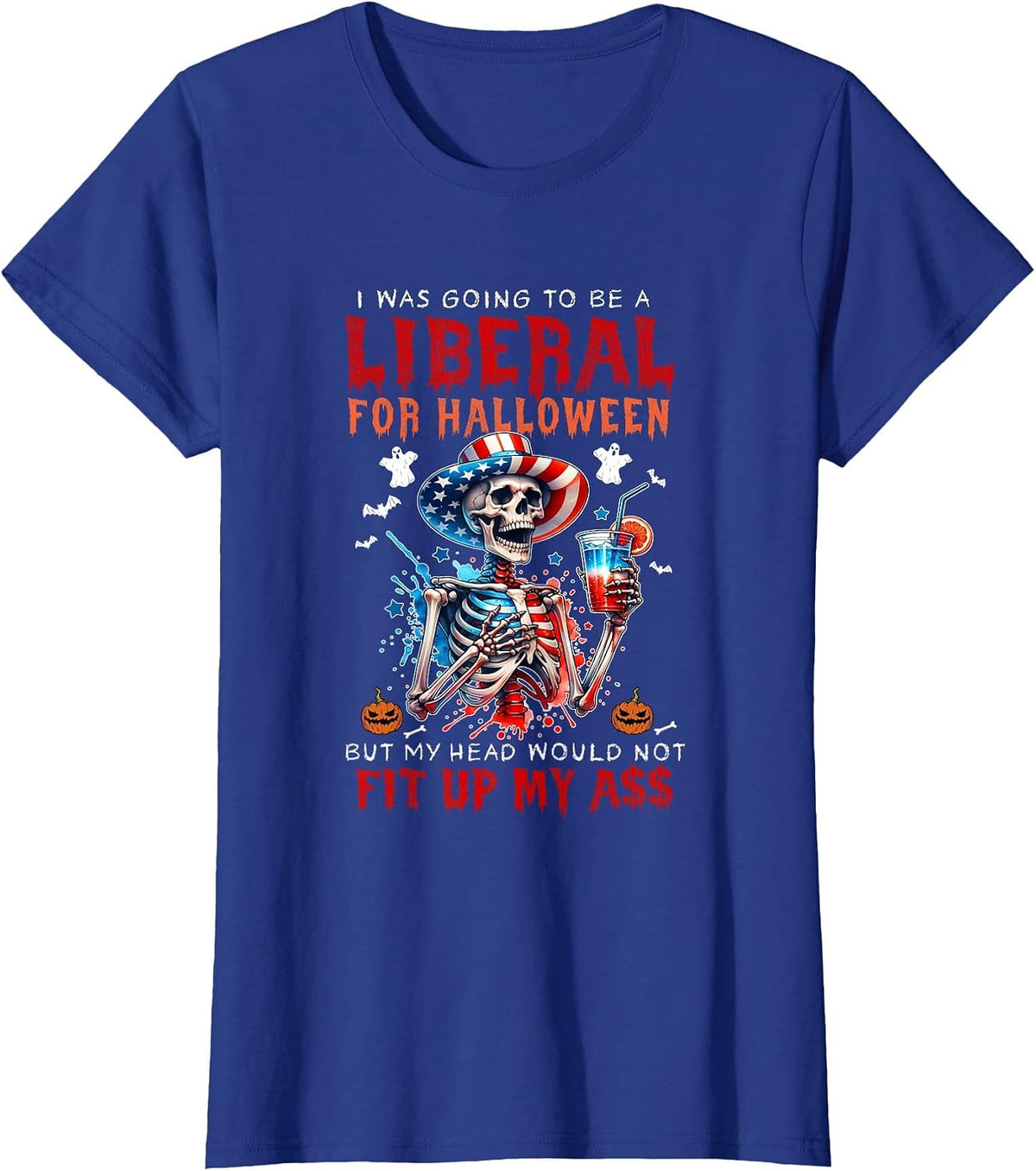 Going to Be Liberal Halloween Head Would Not Fit Political T-Shirt - Royal Blue